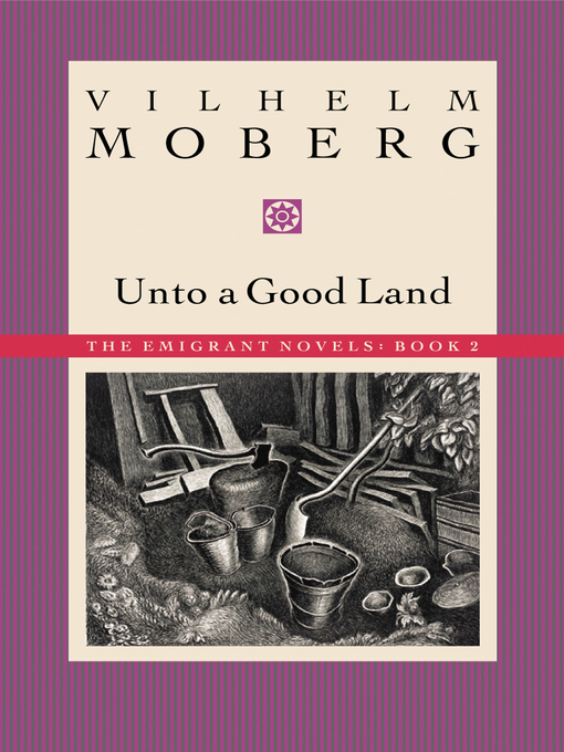 Title details for Unto a Good Land by Vilhelm  Moberg - Wait list